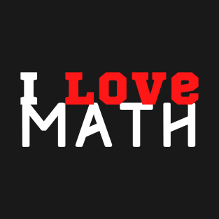 I Love Math T-Shirt