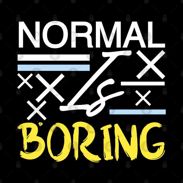 Normal is boring by Asianboy.India 