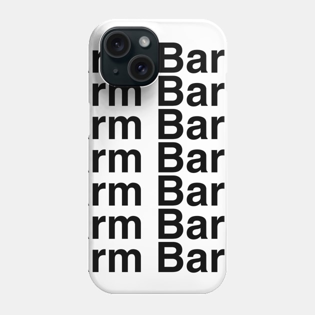 Arm Bar Helvetica List Phone Case by DennisMcCarson