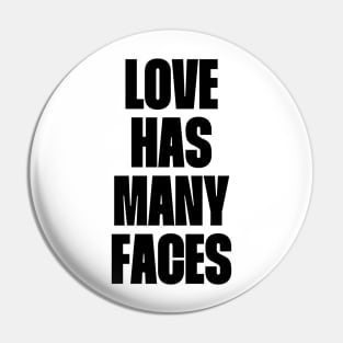 Love has many faces Pin