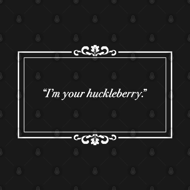 Silent Film I'm Your Huckleberry - Tombstone by EightUnder