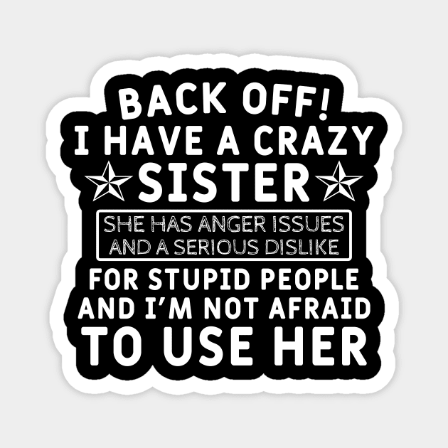 Back Off! i Have a Crazy Sister Magnet by Yyoussef101