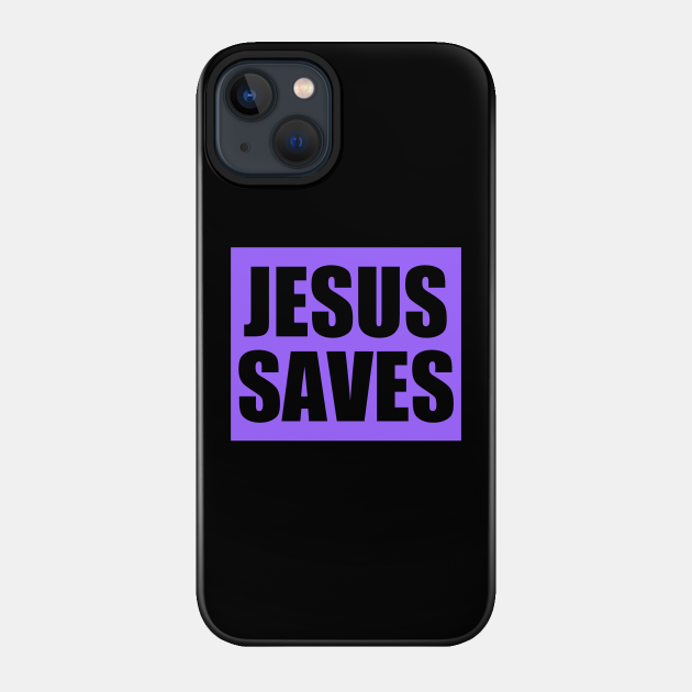 Jesus Saves - Christian Evangelism - Jesus Saves - Phone Case