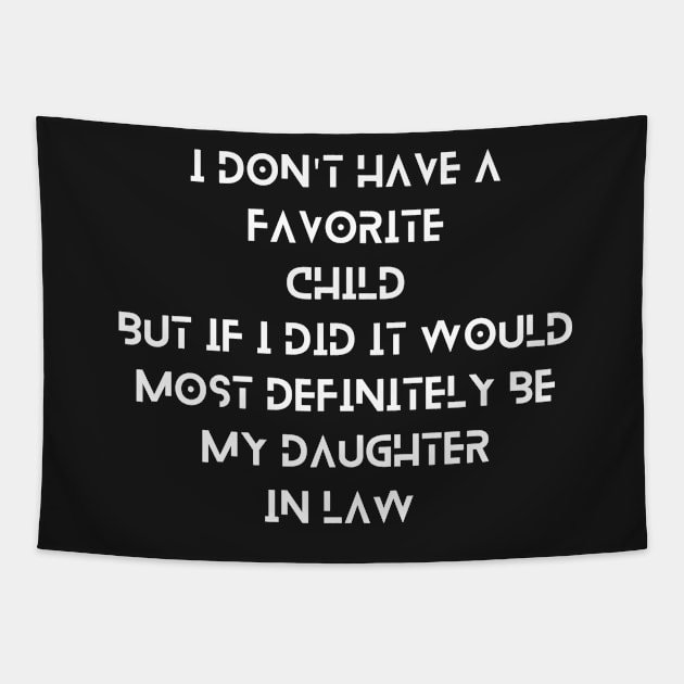 I Dont Have A Favorite Child But If I Did It Would Most Tapestry by manandi1