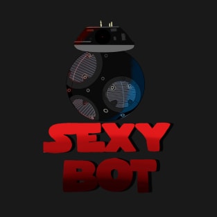 I'm a Sexy Bot T-Shirt