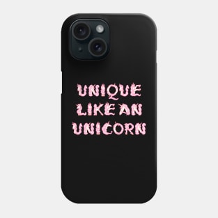 UNIQUE LIKE AN UNICORN Phone Case