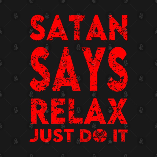 "SATAN SAYS RELAX" (FRONT ONLY) by joeyjamesartworx