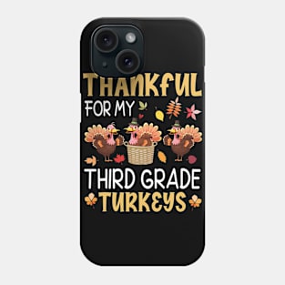 Thankful Thanksgiving For My Third Grade Turkeys Students Phone Case