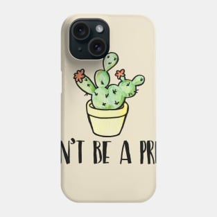 Don't be a Prick Phone Case