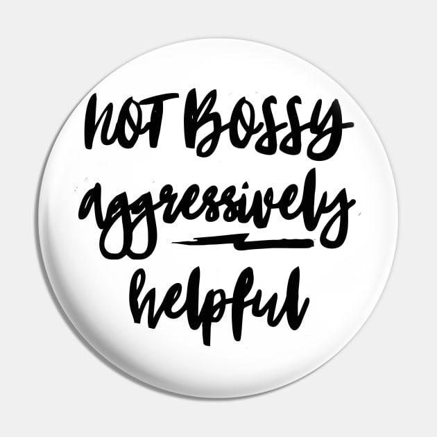 not bossy aggressively helpful Pin by Vortex.Merch