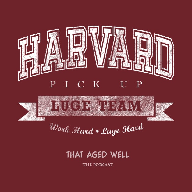 Harvard Pick Up Luge Squad by That Aged Well Podcast