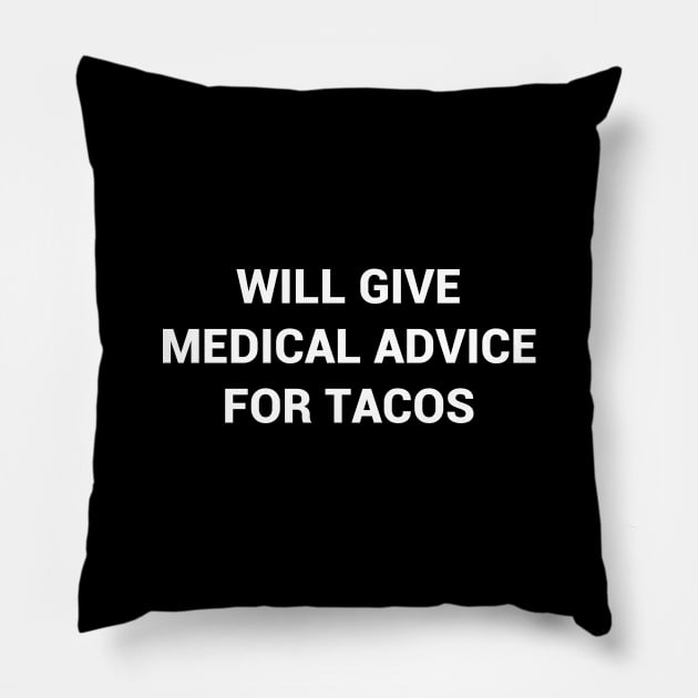 Will Give Medical Advice For Tacos Pillow by kapotka