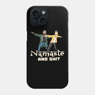 Namaste And Shit Phone Case