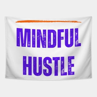 Mindful Hustle Tshirts Tapestry