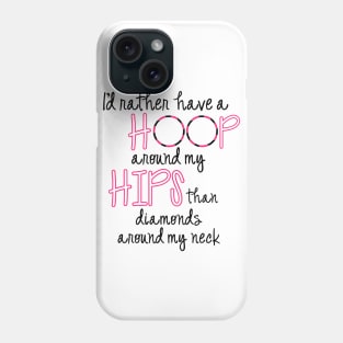 Hoop Hips Phone Case