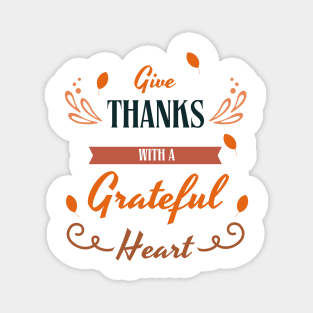 Give thanks with a greatful heart - thanksgiving Magnet