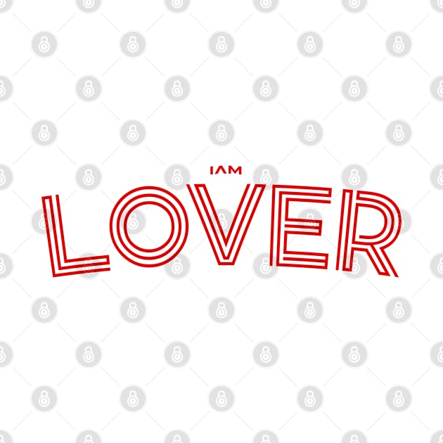 I am Lover Love You T-shirt t-shirts by ActivLife