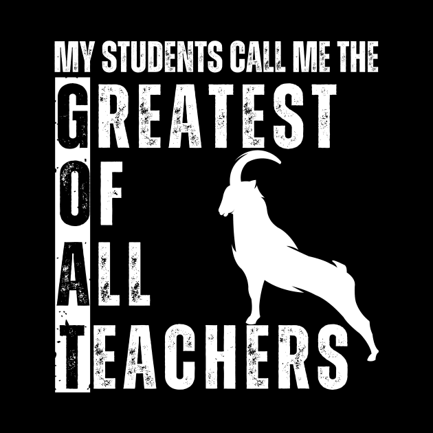 Goat Teacher T-shirt - Greatest Of All Teachers by aesthetice1