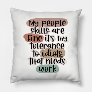 My people skils are fine design Pillow