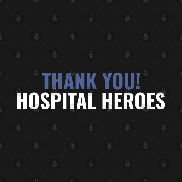 Thank You Hospital Heroes by busines_night