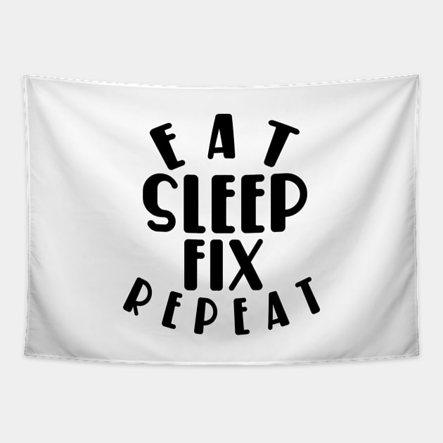 Eat sleep fix repeat funny typography Tapestry by MICRO-X