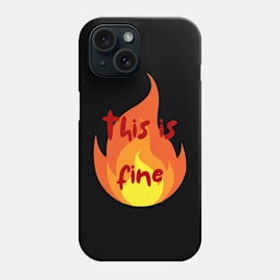 this is fine Phone Case