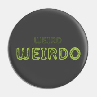 WEIRD WEIRDO ODD BIZARRE UNIQUE STRANGE Pin