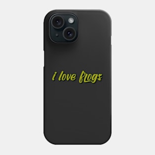 i love frogs Phone Case