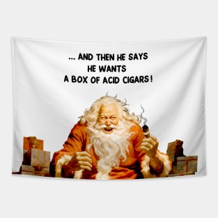 Puff Sumo: Santa Reacting to a Cigar Request for Flavor Infused Acid Cigars on a light (Knocked Out) background Tapestry