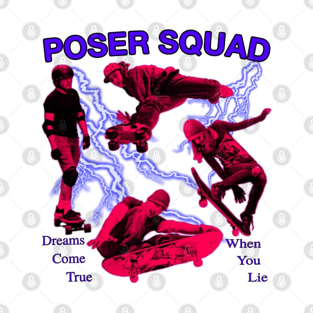 Poser Squad - Incredible Skateboarding Extreme Sports Y2K Era Sk8er Cool by blueversion