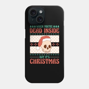 When You're Dead Inside But It's Christmas Phone Case