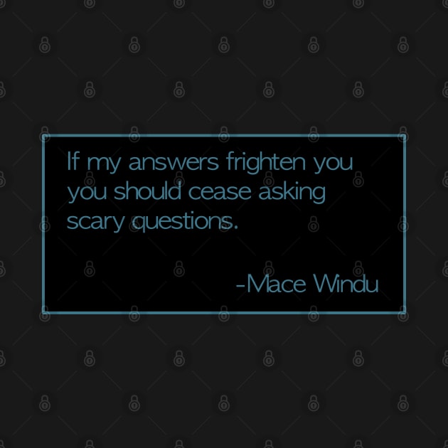 Mace Windu Quotes: “If my answers frighten you...” by PopsTata Studios 