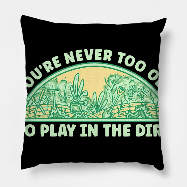 Never Too Old Gardening Pillow by TK Store