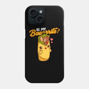 Cute & Funny Be My Bae-rrito Bae Burrito Pun Phone Case