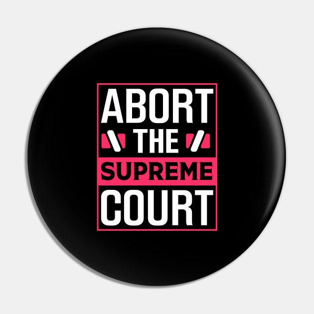 Abort The Supreme Court Pin by TheDesignDepot