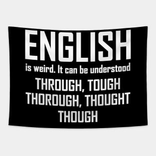 English Is Weird Hilarious English Teacher Language Tapestry