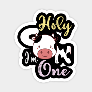 Holy cow l'm one birthday girl Magnet