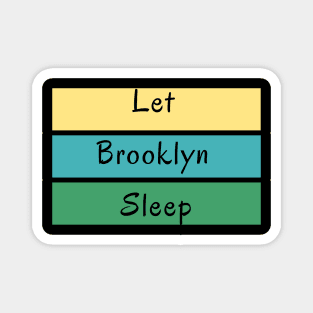 Let Brooklyn Sleep Magnet