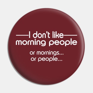 I don't like morning people Pin