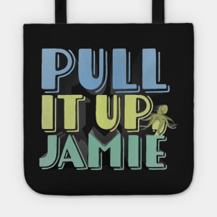 Pull It Up, Jamie - JRE Podcast-Inspired Design Tote