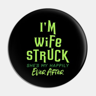 I'm Wife Struck. She's My Happily Ever After Pin