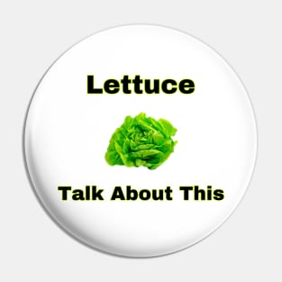 Lettuce Talk (Plain) Pin