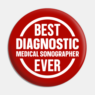 Best Diagnostic Medical Sonographer Ever Pin