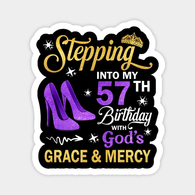 Stepping Into My 57th Birthday With God's Grace & Mercy Bday Magnet by MaxACarter