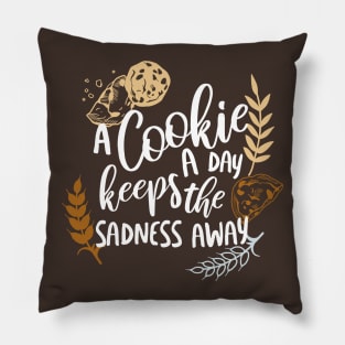 A Cookie a Day Keeps the Sadness Away Pillow