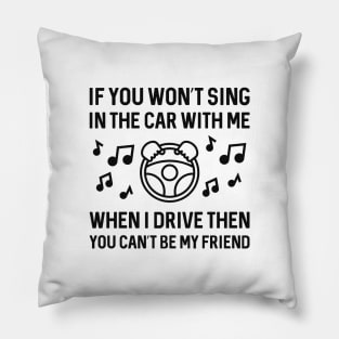 Sing In The Car Pillow