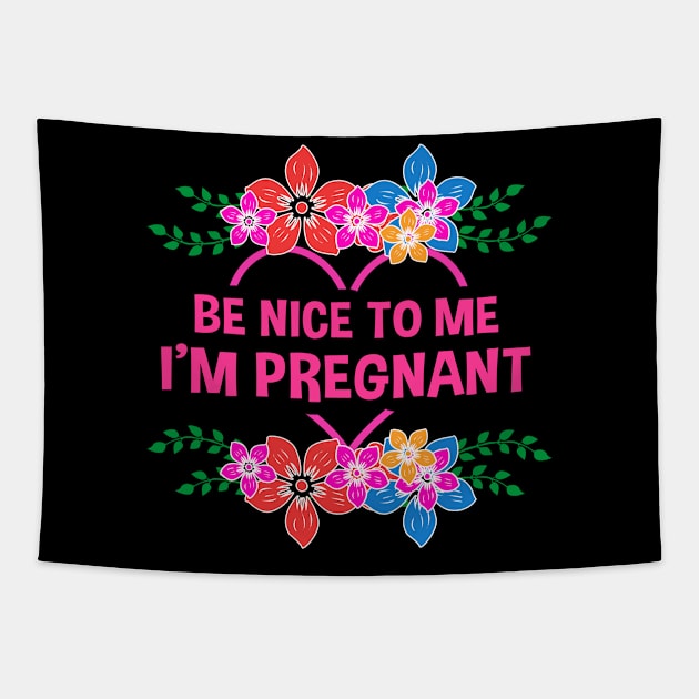 Be Nice To Me I'm Pregnant Pregnancy Tapestry by Streetwear KKS