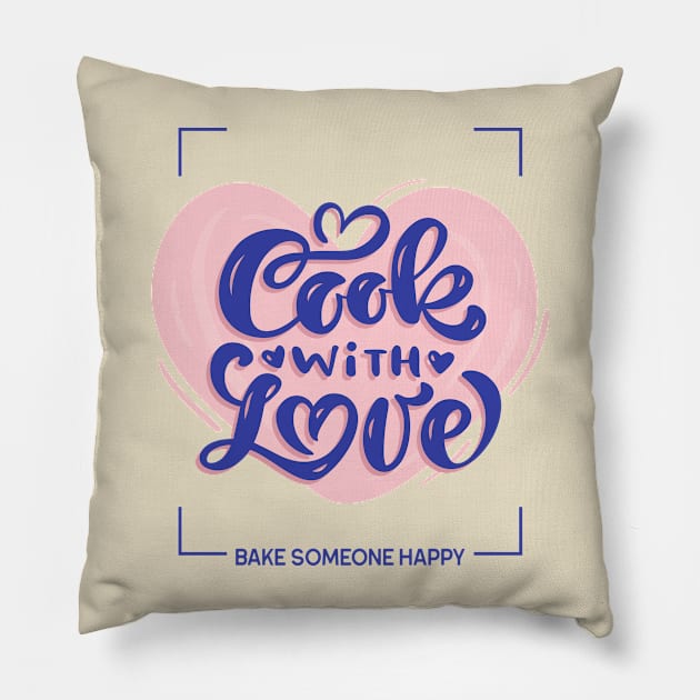 cook with love - bake someone happy Pillow by WOAT