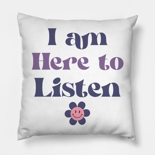 I am Here to Listen Pillow by Healthy Mind Lab