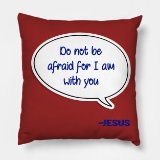 Bible quote "Do not be afraid for I am with you" Jesus in blue Christian design Pillow